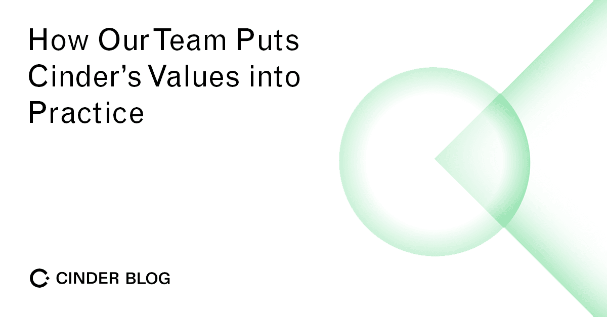 How Our Team Puts Cinder’s Values into Practice