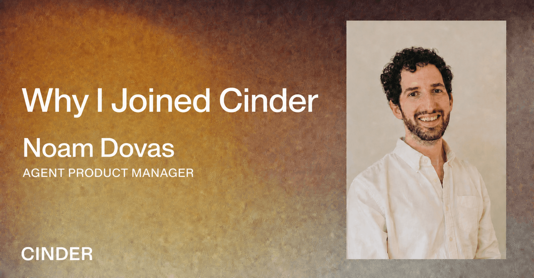 Cinder blog header Why I Joined Cinder Noam Dovas