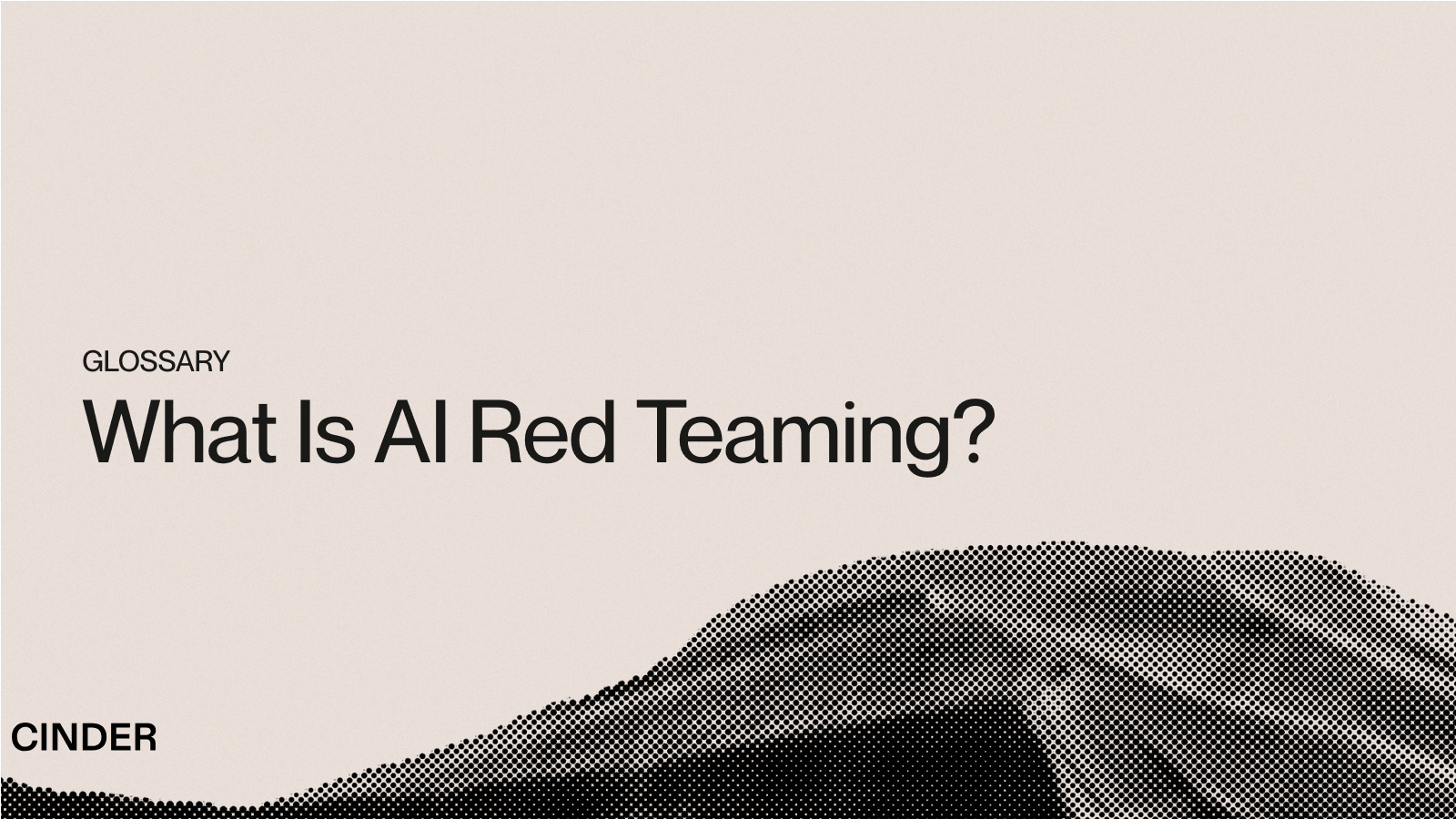 Cinder glossary cover art for What Is AI Red Teaming?