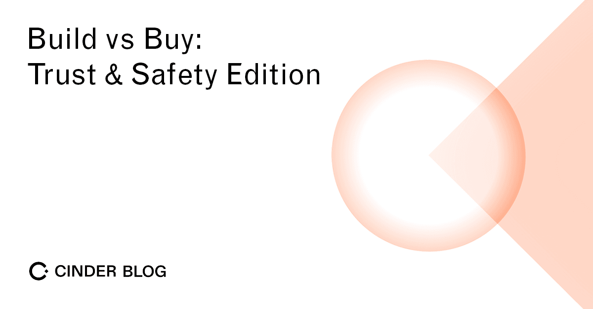 Build vs. Buy: Trust & Safety Edition